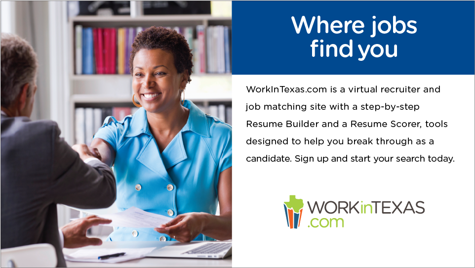 Image advertisement for WorkInTexas.com. Text reads: "where jobs find you. WorkInTexas.com is a virtual recruiter and job matching site with a step-by-step Resume Builder and a Resume Scorer, tools designed to help you break through as a candidate. Sign up and start your search today."